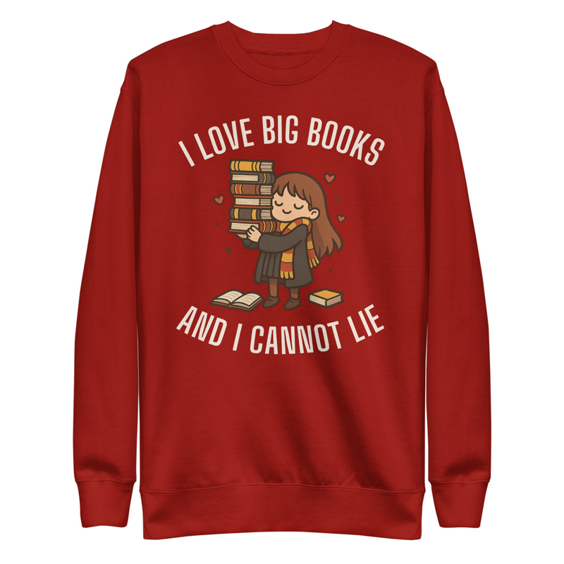 I Love Big Books & I Cannot Lie Unisex Premium Sweatshirt