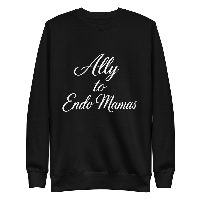 Ally to Endo Mamas Unisex Premium Sweatshirt