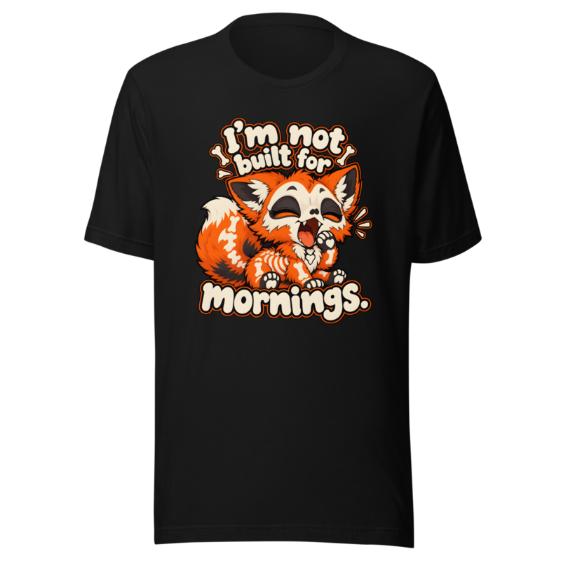 I'm not built for mornings Tee
