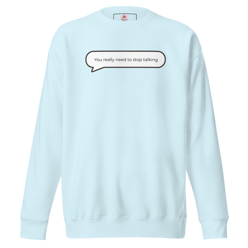 You really need to stop talking Sweatshirt image 8