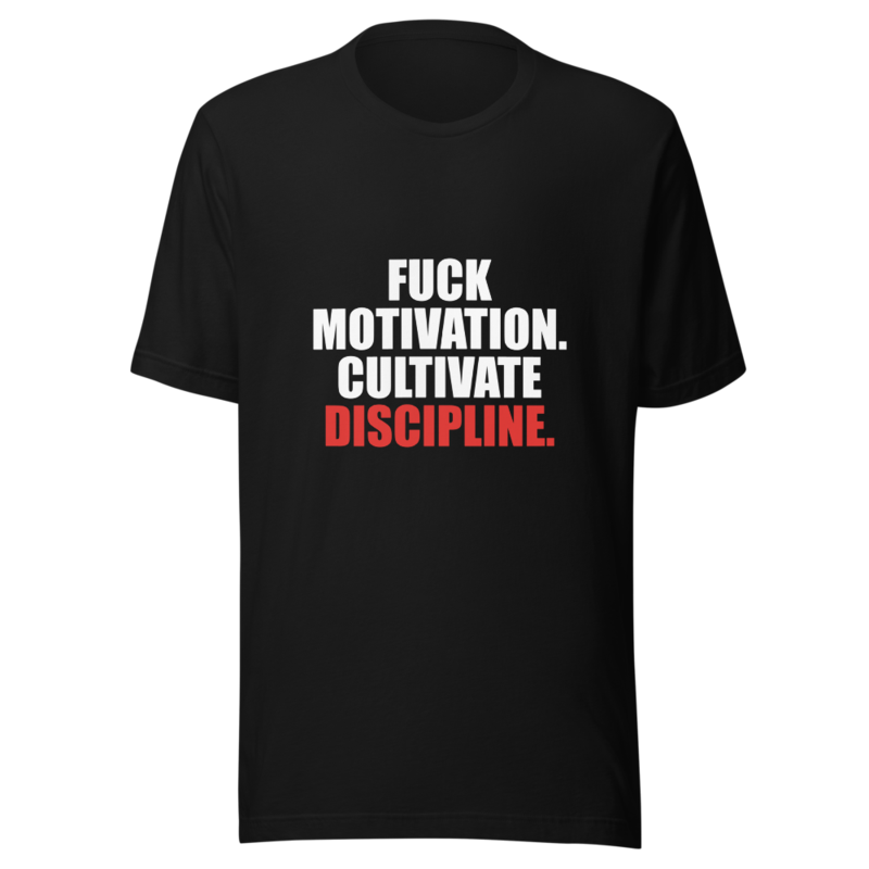 Fuck Motivation Cultivate Discipline — Tee