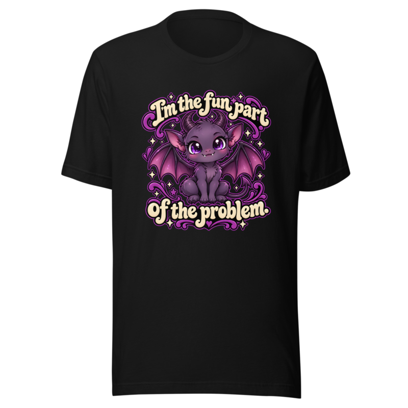 I'm the fun part of the problem Tee
