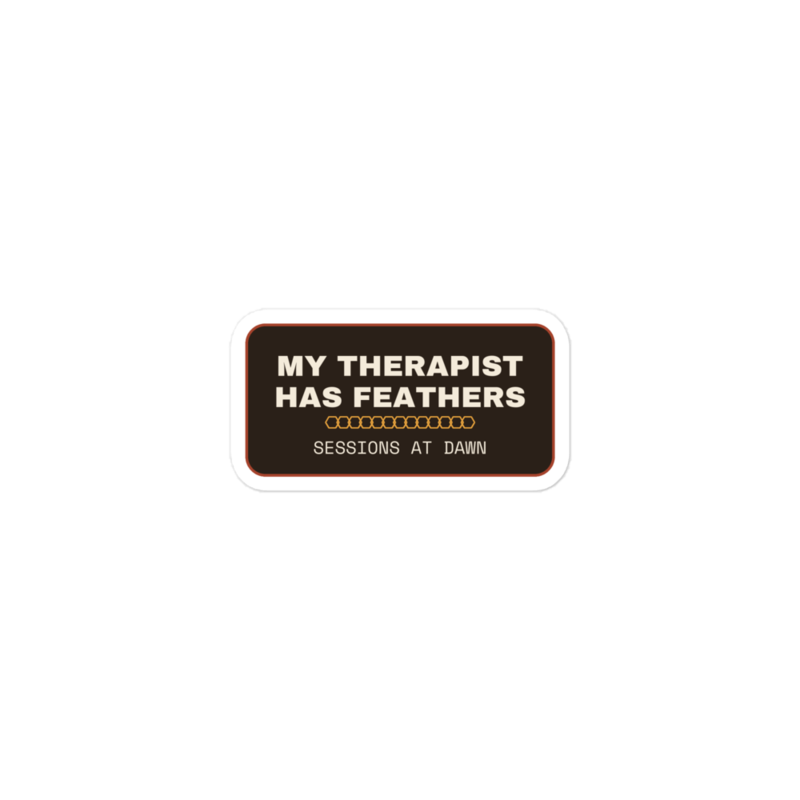 MY THERAPIST HAS FEATHERS Sticker mockup