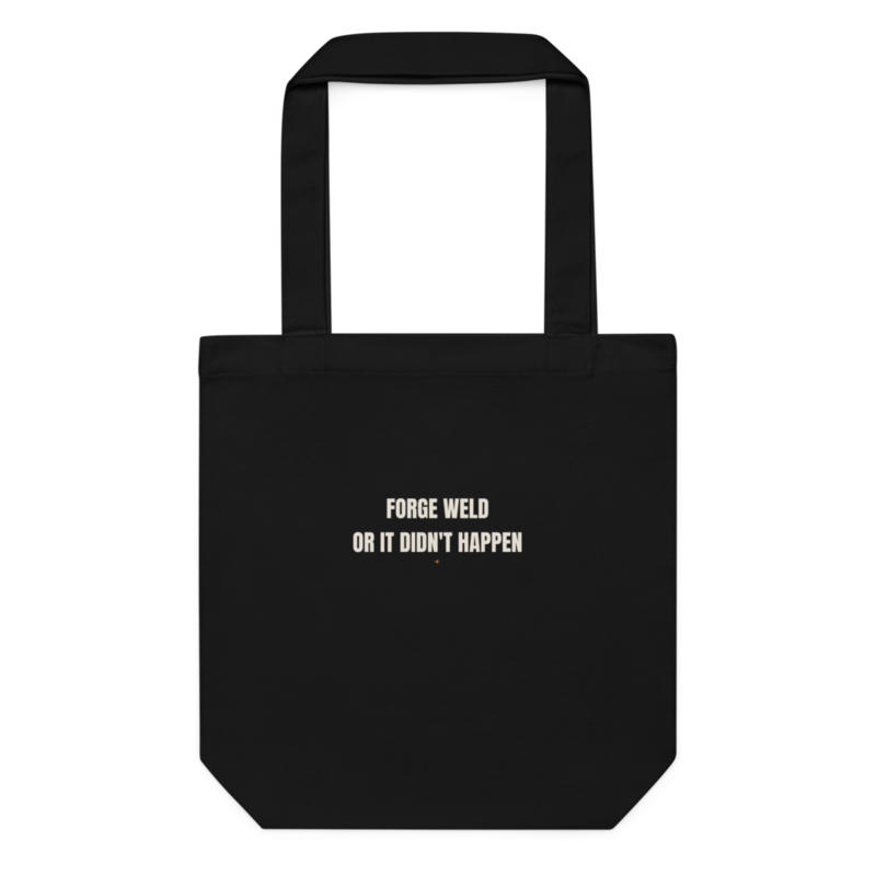 FORGE WELD OR IT DIDN'T HAPPEN Tote mockup