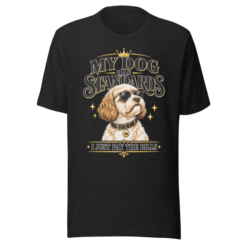 My Dog Has Standards Tee