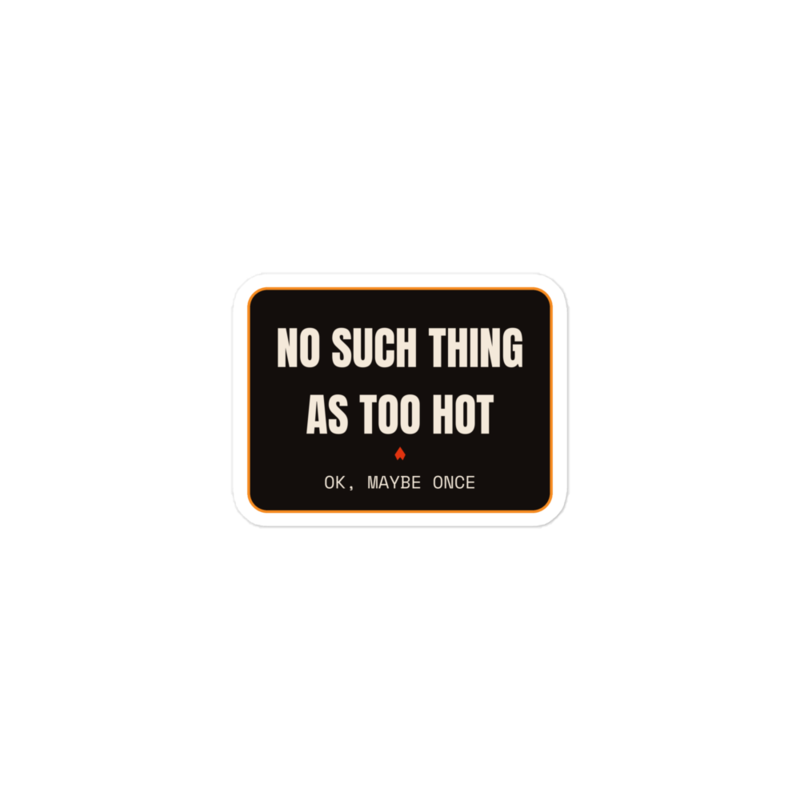 NO SUCH THING AS TOO HOT Sticker mockup