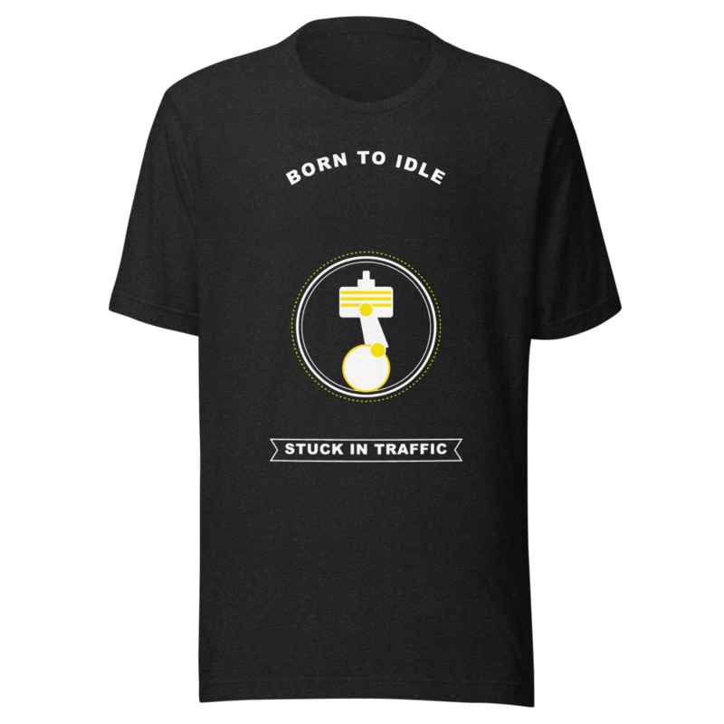 Born to Idle. Stuck in Traffic. Tee