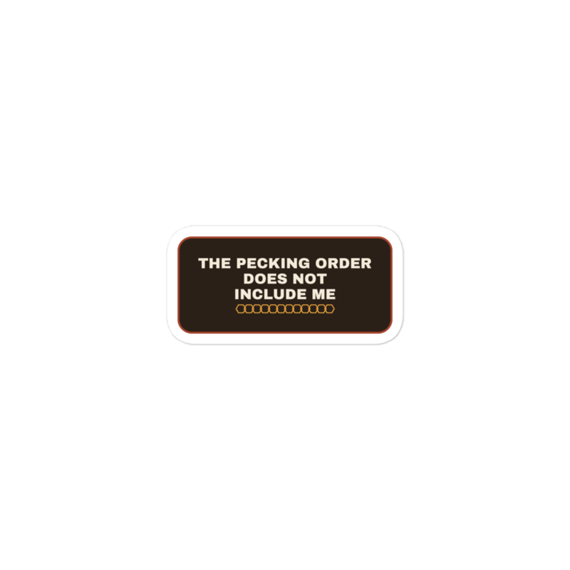 THE PECKING ORDER DOES NOT INCLUDE ME Sticker mockup