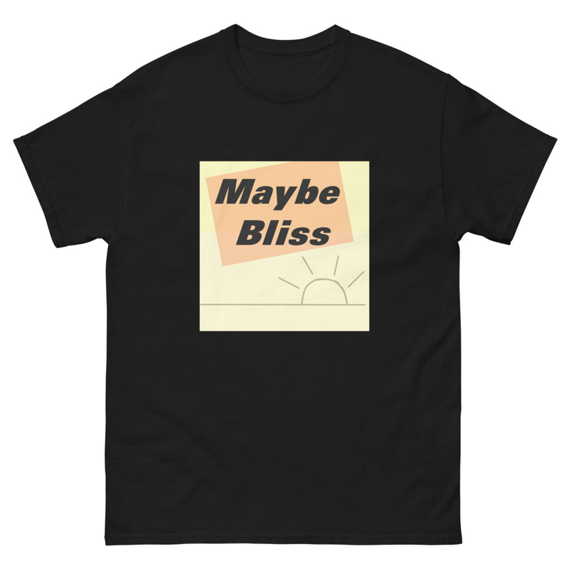 Maybe Bliss Unisex classic tee