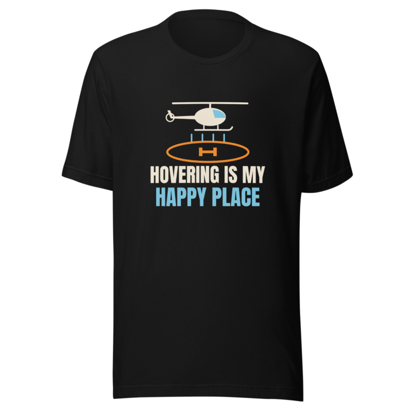 Hovering Is My Happy Place t-shirt