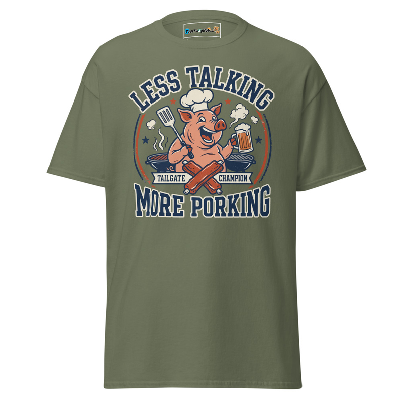 Less Talking, More Porking Classic Tee – S, Military Green