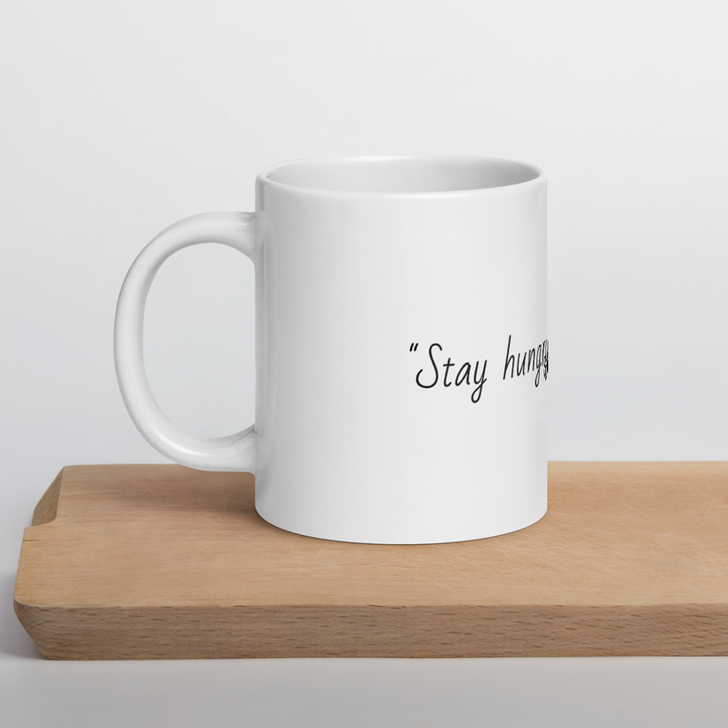 "Stay hungry, stay foolish" – 20 oz, White