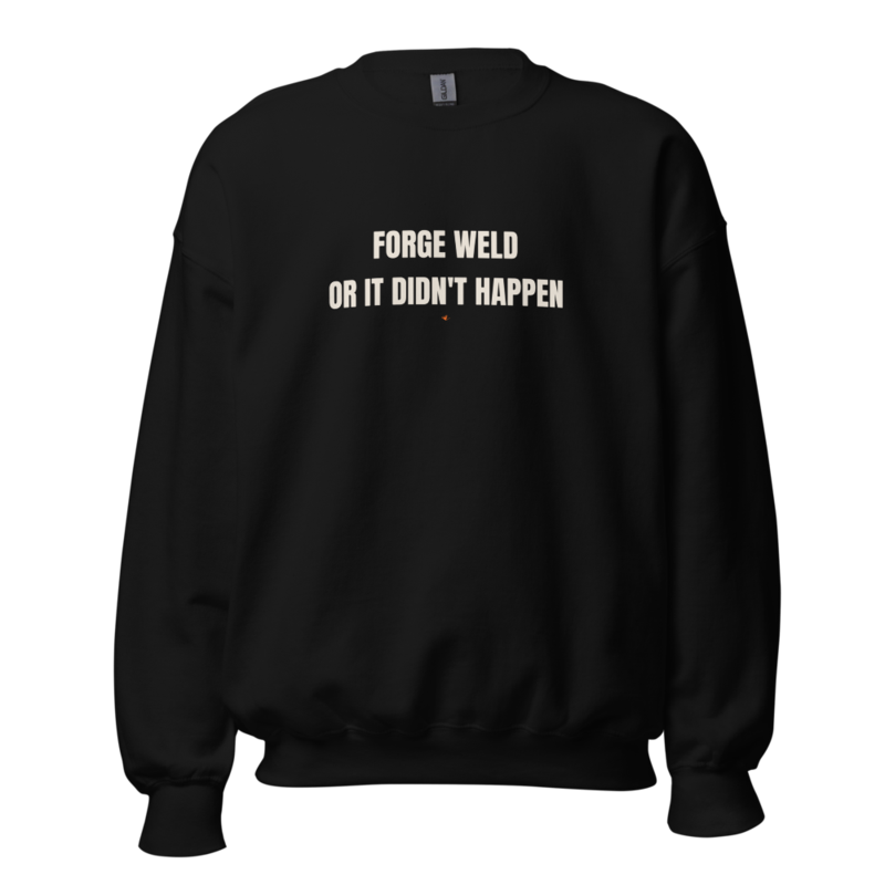 FORGE WELD OR IT DIDN'T HAPPEN Crewneck mockup