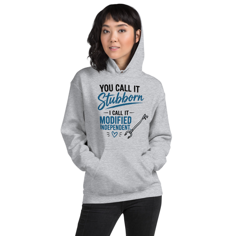 Hoodie: You Call It Stubborn, I Call It Modified Independent | Funny Occupational Therapy Unisex Hoodie