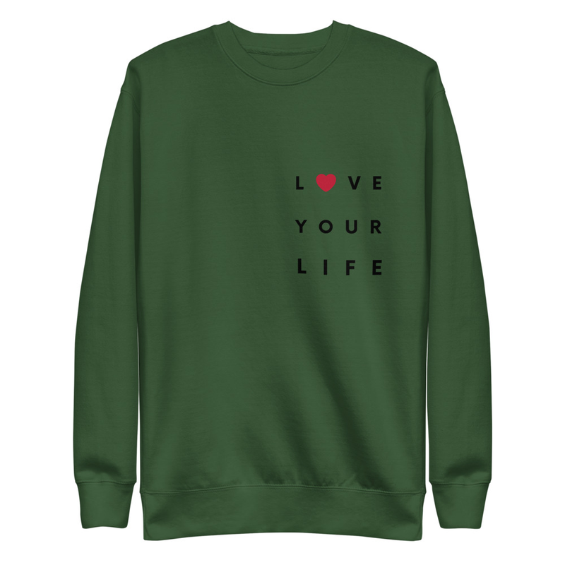 Love your Life - Premium Sweatshirt – S, Forest Green