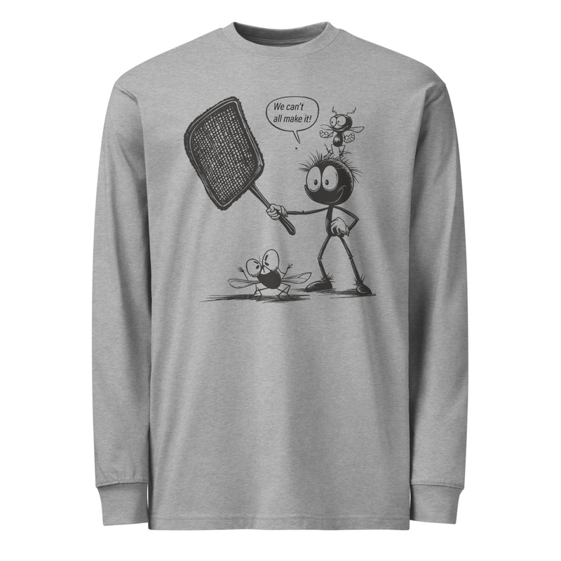 Men's long sleeve - We Can't All Make It! - Fly Swatter