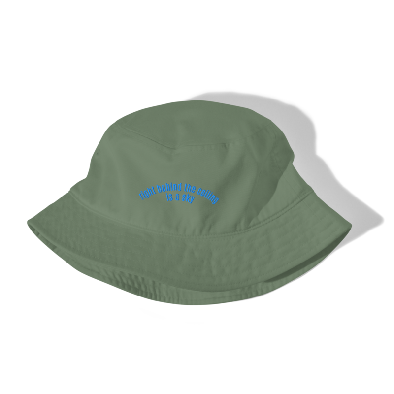 right behind the ceiling is a sky | Organic bucket hat | Embroidered