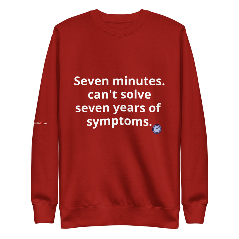 Seven minutes. can't solve seven years of symptoms. – M, Cardinal