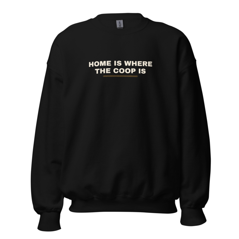 HOME IS WHERE THE COOP IS Crewneck mockup