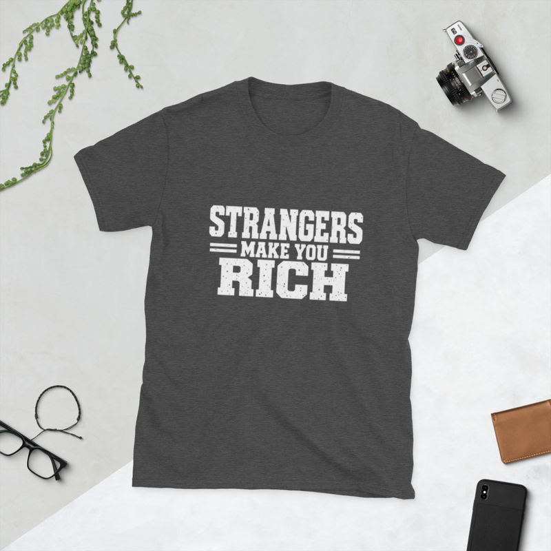 Strangers Make You Rich Short-Sleeve Unisex T-Shirt – 3XL, Dark Heather Grey