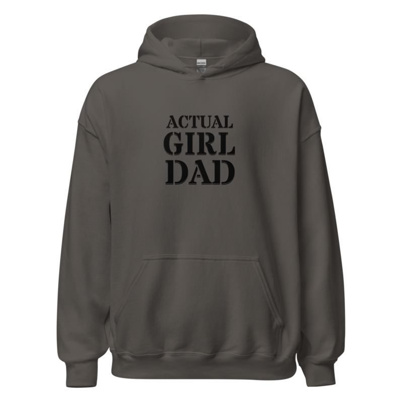 "Actual Girl Dad" Actual Girl Hoodie - for Men