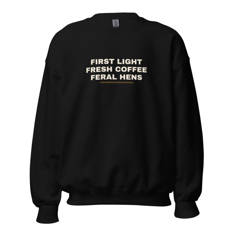 FIRST LIGHT FRESH COFFEE FERAL HENS Crewneck mockup