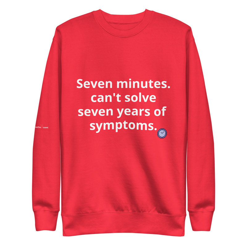 Seven minutes. can't solve seven years of symptoms. – S, Team Red
