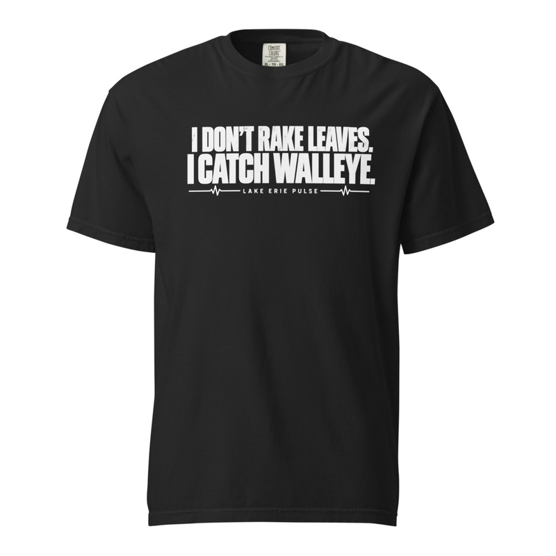Unisex T-Shirt I Don't Rake Leaves I Catch Walleye