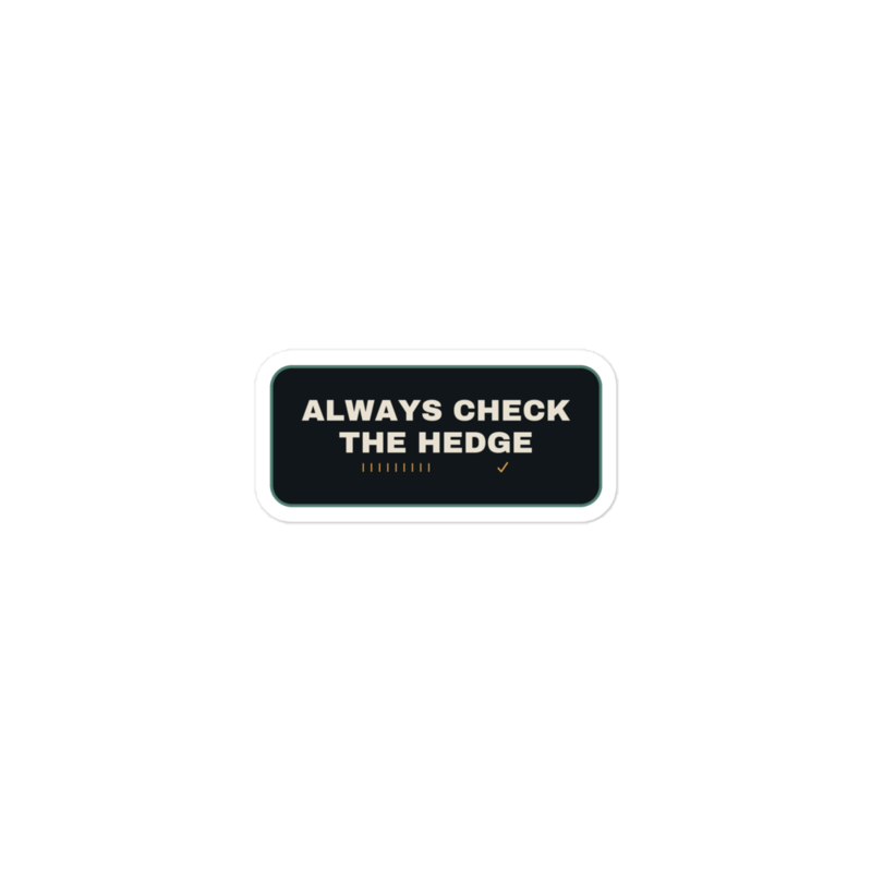 ALWAYS CHECK THE HEDGE Sticker mockup