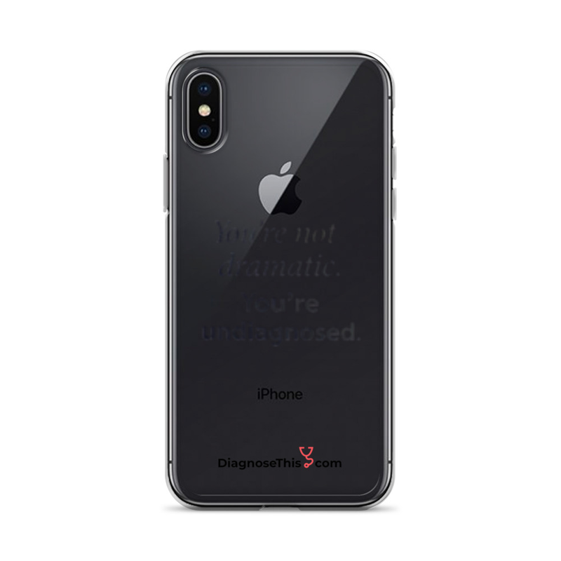  iPhone® You're not dramatic. You're undiagnosed.  – iPhone X/XS
