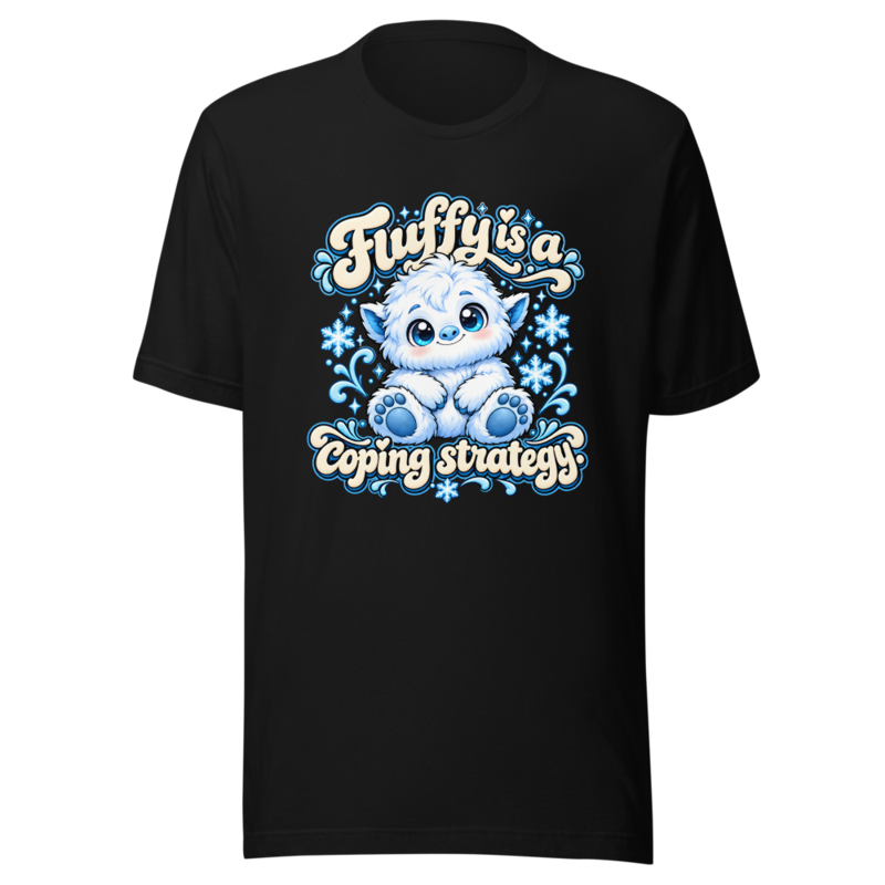 Fluffy is a coping strategy Tee