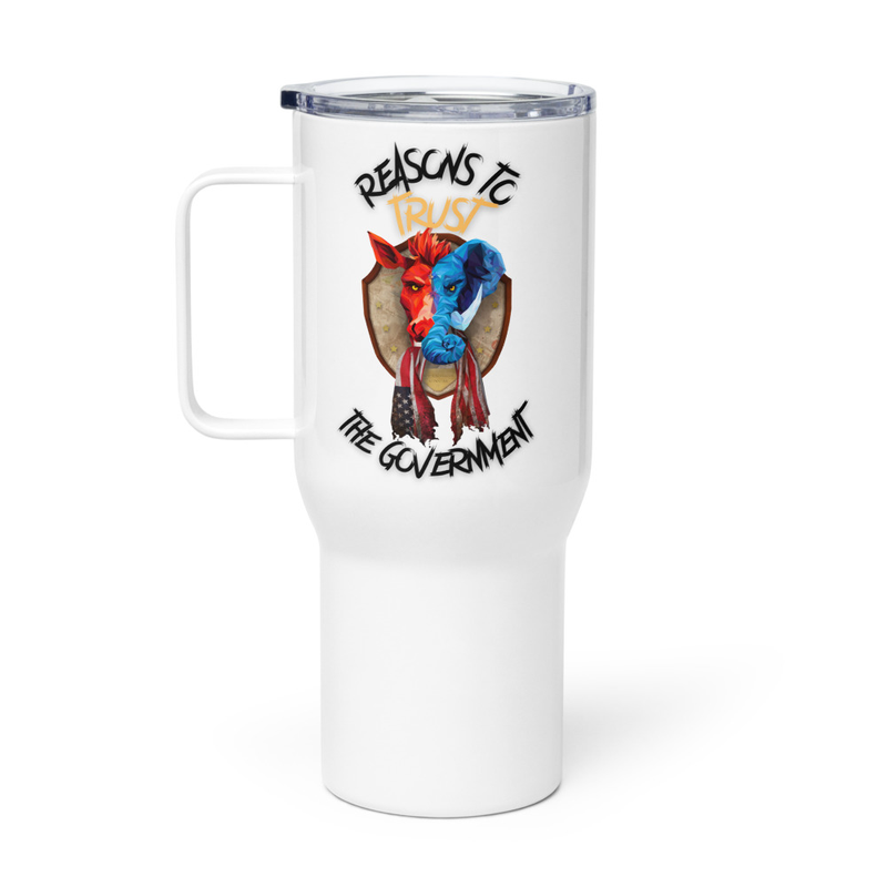 Reasons to Trust The Government  - Travel Mug