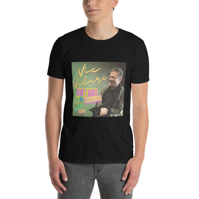 Don't Wait For Tomorrow Short-Sleeve Unisex T-Shirt