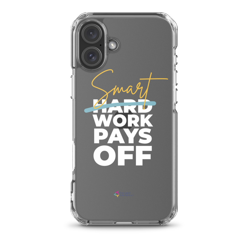 "Smart Work Pays Off" Clear Phone Case – iPhone 16 Plus