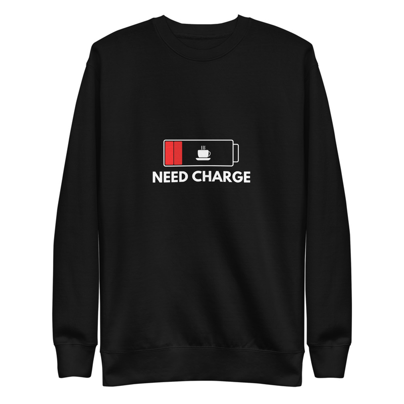 Need Charge - Premium Sweatshirt