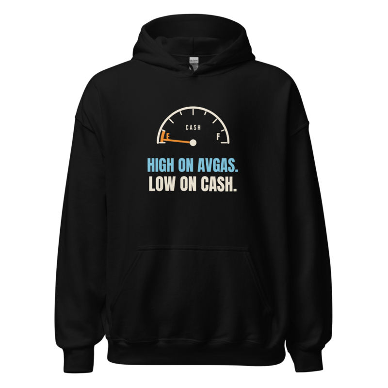 High On Avgas. Low On Cash — Hoodie hoodie