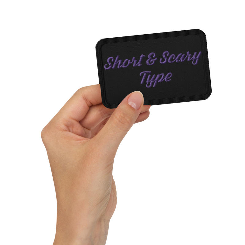 Short & Scary type - Embroidered Patch - Rectangle 3.5″×2.25″