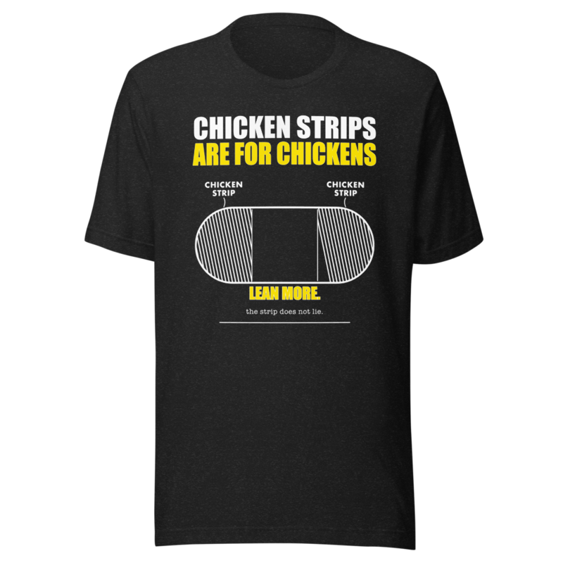 Chicken Strips Are for Chickens Tee