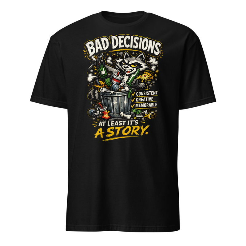 Bad Decisions Tee Shirt