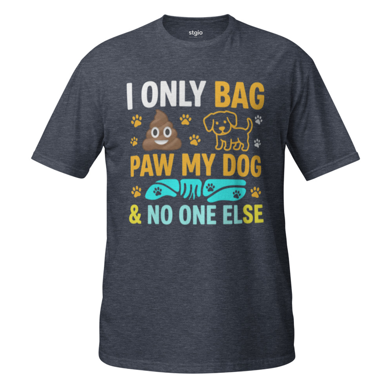 I Only Bag Poop Paw My Dog T-Shirt | Funny Dog Owner T-shirt | Pet Lover Gift Short-Sleeve Unisex T-Shirt – S, Heather Navy