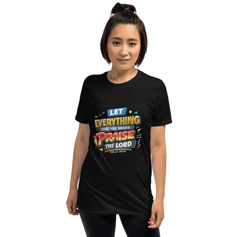 Let Everything That Has Breath Praise the Lord – Psalm 150:6 | Modern Christian Unisex T-Shirt
