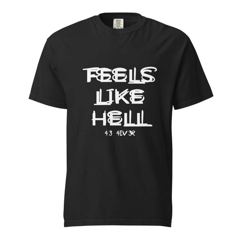 Feels Like Hell T-Shirt (WEBSITE EXCLUSIVE)