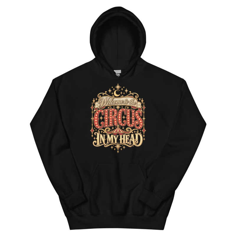 Welcome To The Circus - Unisex Hoodie