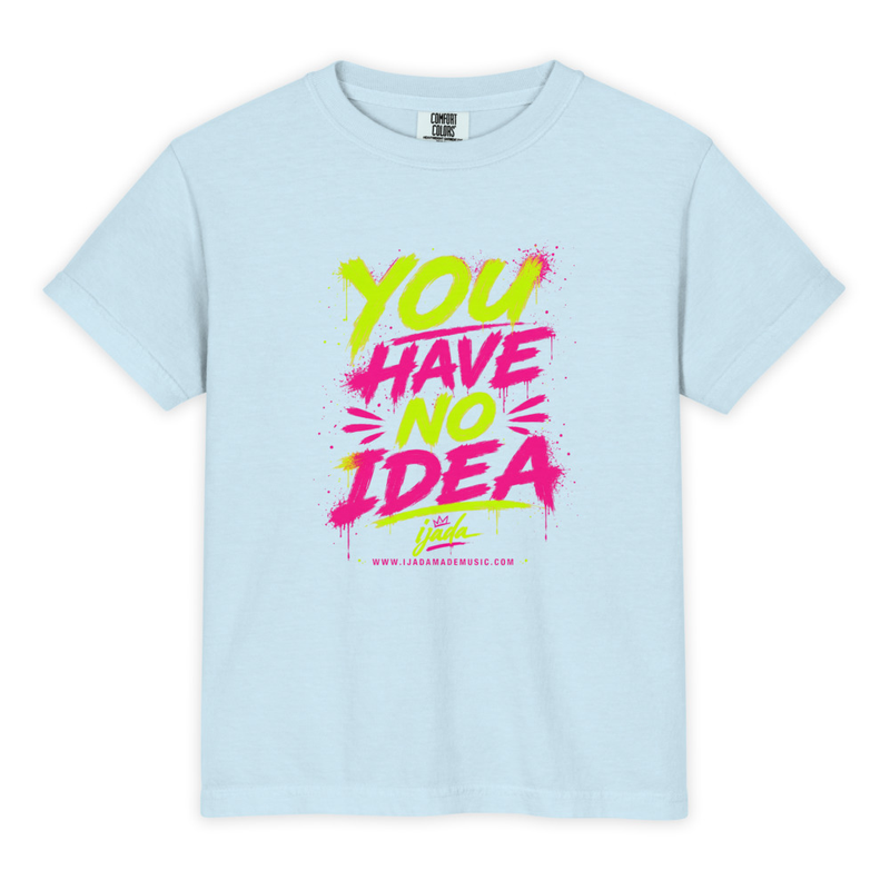 Youth Garment-Dyed Heavyweight "You Have No Idea" T-Shirt - Comfort Colors 9018