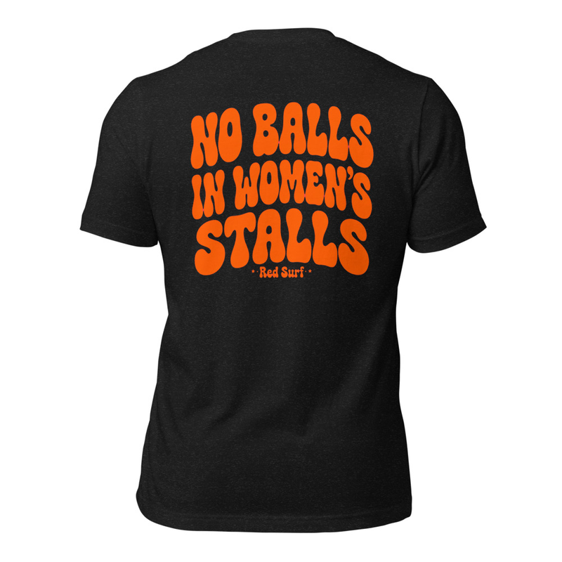 NO BALLS IN WOMEN'S STALLS