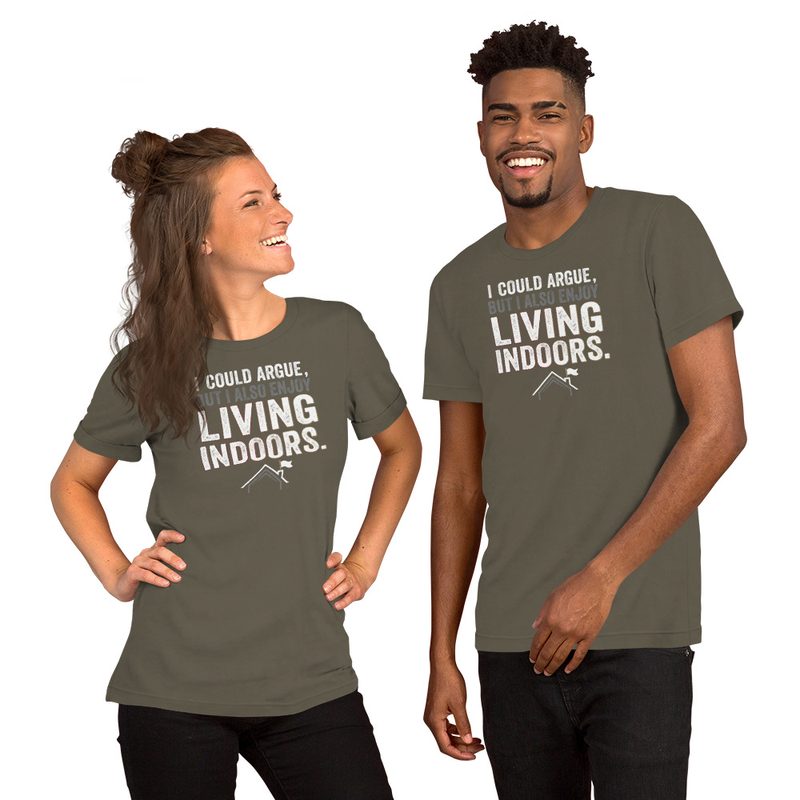 I could argue but enjoy Living Indoors funny tee – S, Army