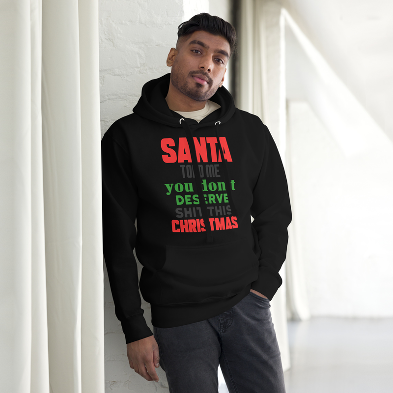 Santa Told me you dont Deserve shit This Christmas