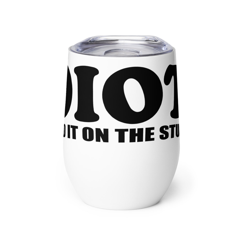 IDIOTS Wine tumbler