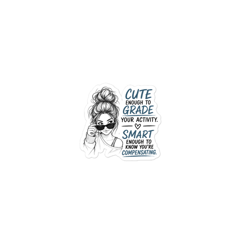 Die-Cut Sticker: Cute Enough to Grade Your Activity | Funny Occupational Therapy Die-Cut Sticker