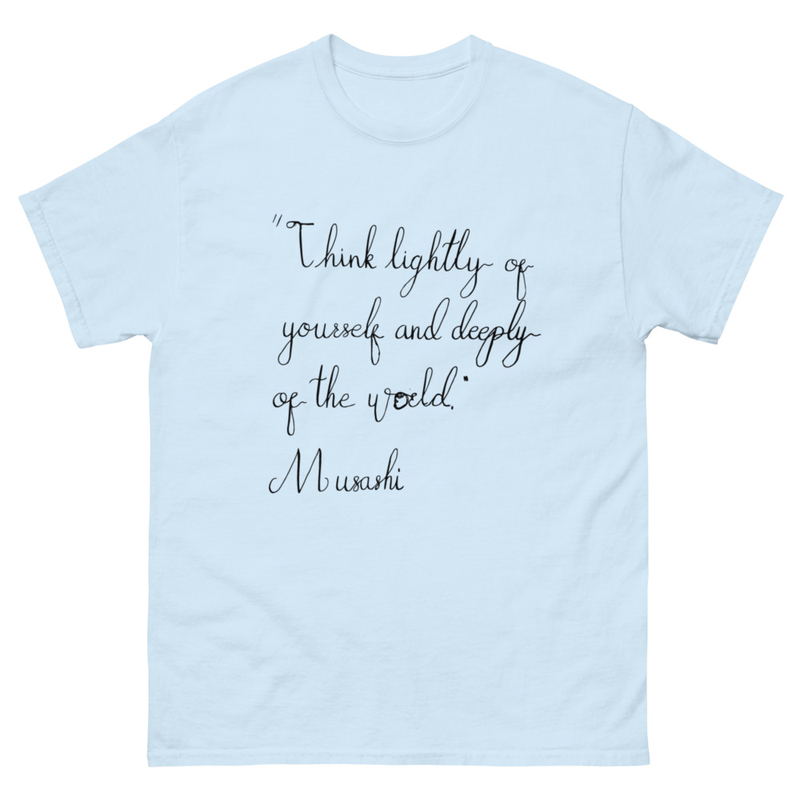 Musashi - "Think lightly of yourself and deeply of the world" – S, Light Blue